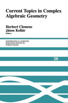 Current Topics in Complex Algebraic Geometry