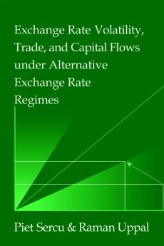 Exchange Rate Volatility Trade and Capital Flows under Alternative Exchange Rate Regimes