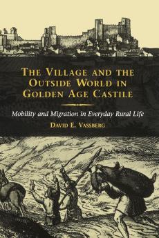 The Village and the Outside World in Golden Age Castile