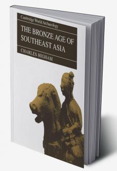 The Bronze Age of Southeast Asia