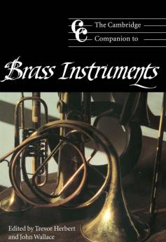 The Cambridge Companion to Brass Instruments