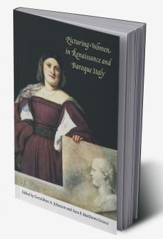 Picturing Women in Renaissance and Baroque Italy