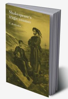 Shakespeare's Tragic Cosmos