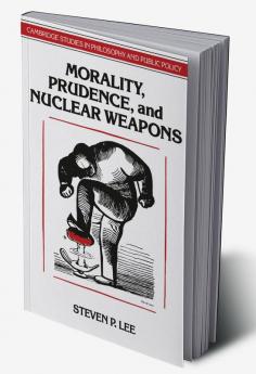 Morality Prudence and Nuclear Weapons