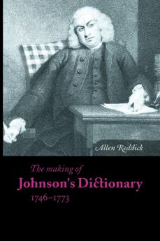 The Making of Johnson's Dictionary 1746 1773