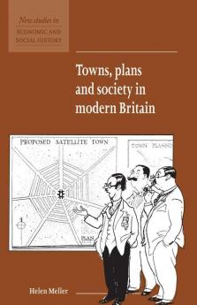Towns Plans and Society in Modern Britain