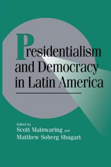 Presidentialism and Democracy in Latin America