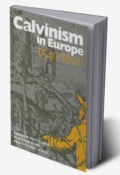 Calvinism in Europe 1540 1620