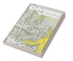 Calvinism in Europe 1540 1620