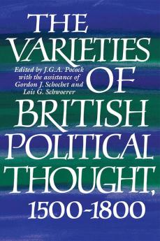 The Varieties of British Political Thought 1500 1800