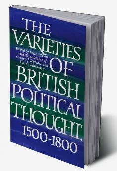 The Varieties of British Political Thought 1500 1800