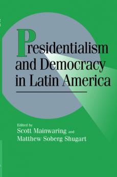 Presidentialism and Democracy in Latin America