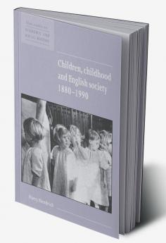 Children Childhood and English Society 1880 1990