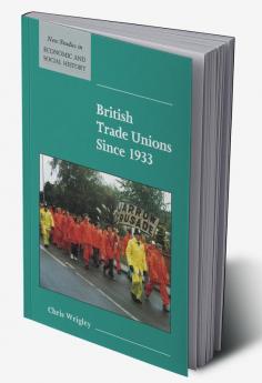 British Trade Unions Since 1933