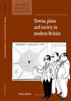 Towns Plans and Society in Modern Britain