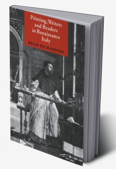 Printing Writers and Readers in Renaissance Italy