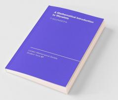 A Mathematical Introduction to Wavelets