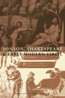 Jonson Shakespeare and Early Modern Virgil