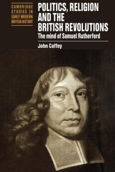 Politics Religion and the British Revolutions