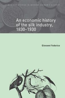 An Economic History of the Silk Industry 1830 1930