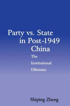 Party vs. State in Post-1949 China