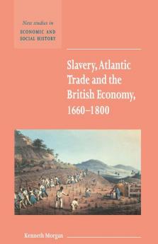 Slavery Atlantic Trade and the British Economy 1660 1800