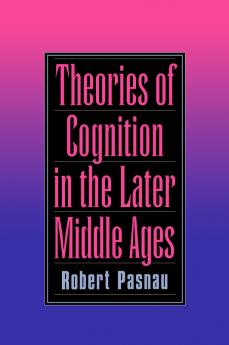 Theories of Cognition in the Later Middle Ages