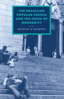 The Brazilian Popular Church and the Crisis of Modernity