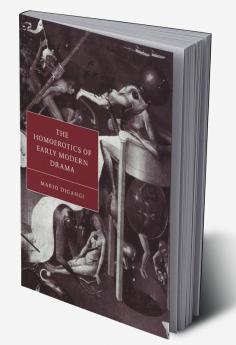 The Homoerotics of Early Modern Drama