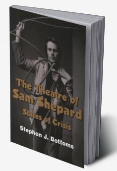 The Theatre of Sam Shepard