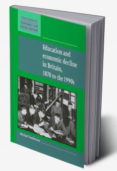 Education and Economic Decline in Britain 1870 to the 1990s