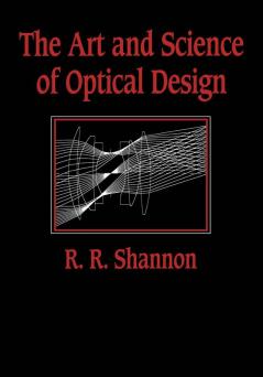 The Art and Science of Optical Design