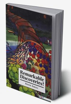 Remarkable Discoveries!