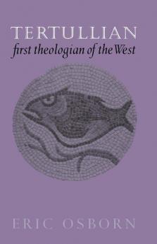 Tertullian First Theologian of the West