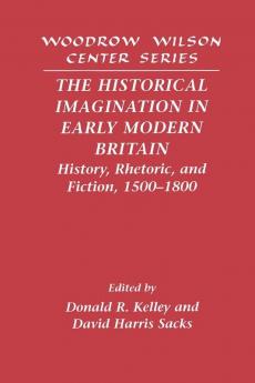 The Historical Imagination in Early Modern Britain