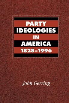Party Ideologies in America 1828 1996