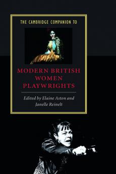 The Cambridge Companion to Modern British Women Playwrights