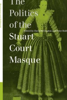 The Politics of the Stuart Court Masque