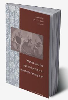 Women and the Political Process in Twentieth-Century Iran