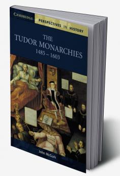 The Tudor Monarchies 1485 1603