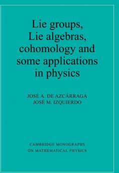 Lie Groups Lie Algebras Cohomology and Some Applications in Physics