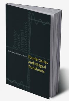 Fourier Series and Integral Transforms