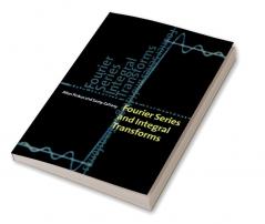 Fourier Series and Integral Transforms