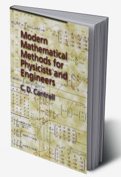 Modern Mathematical Methods for Physicists and Engineers