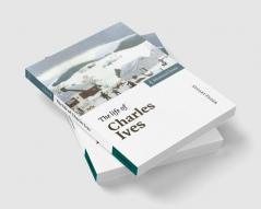 The Life of Charles Ives