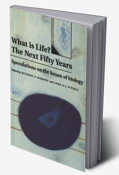 What Is Life? the Next Fifty Years