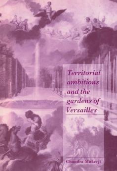 Territorial Ambitions and the Gardens of Versailles