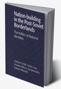 Nation-Building in the Post-Soviet Borderlands