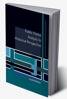 Public Choice Analysis in Historical             Perspective