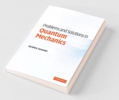 Problems and Solutions in Quantum Mechanics